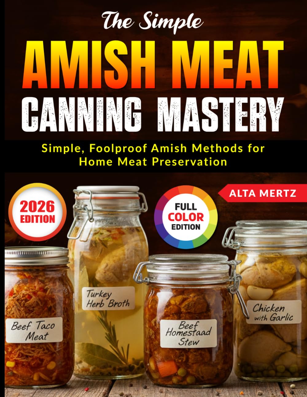 The Simple Amish Meat Canning Mastery: Simple, Foolproof Amish Methods for Home Meat Preservation