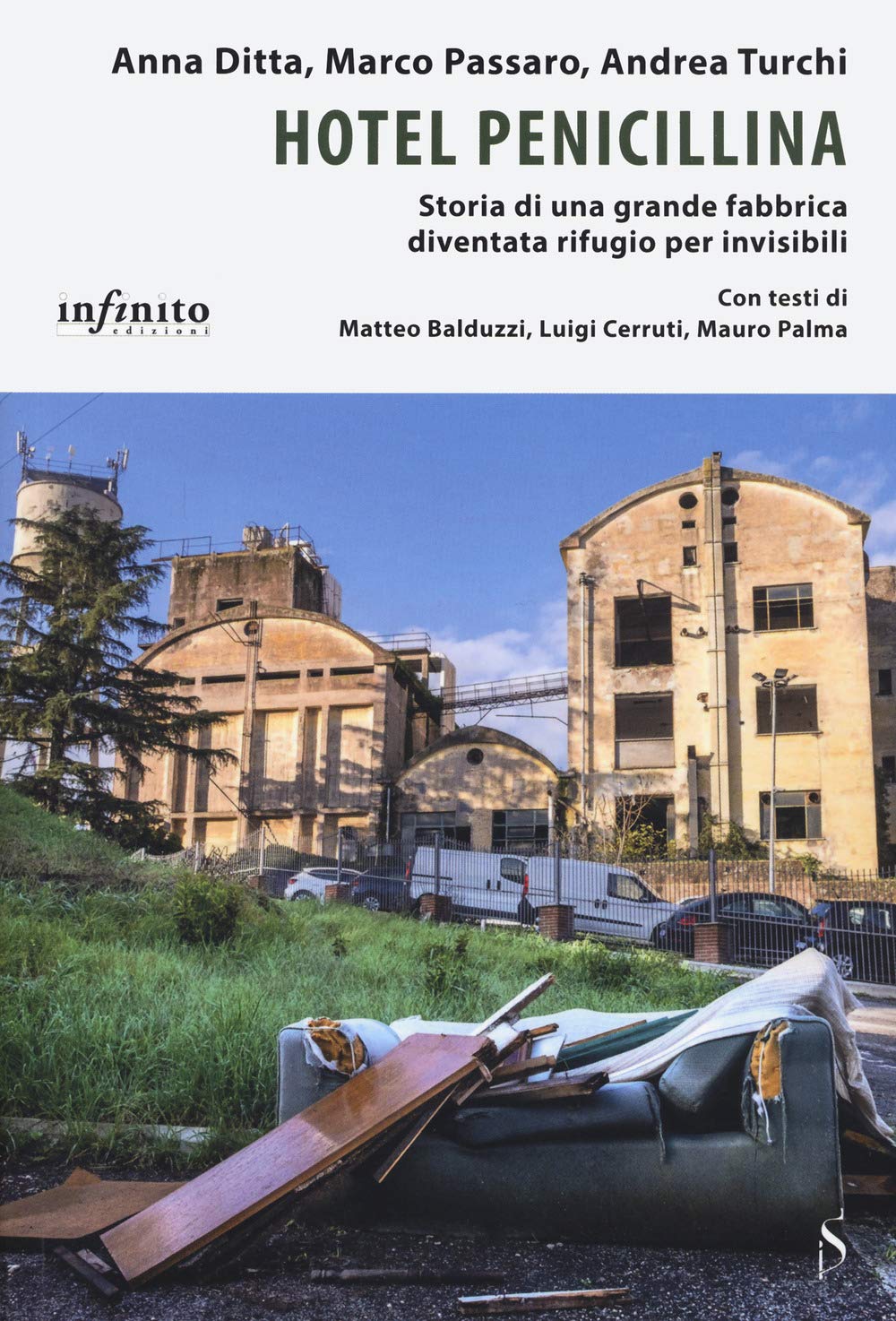 Hotel Penicillina. Storia Di Una Grande Fabbrica Diventata Rifugio Per Invisibili - 4