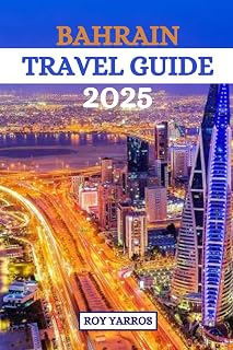 Bahrain Travel Guide 2025