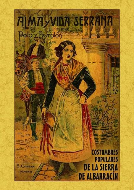 Portada de Alma y Vida Serrana: Albarracin Costumbres Populares de la Sierr a