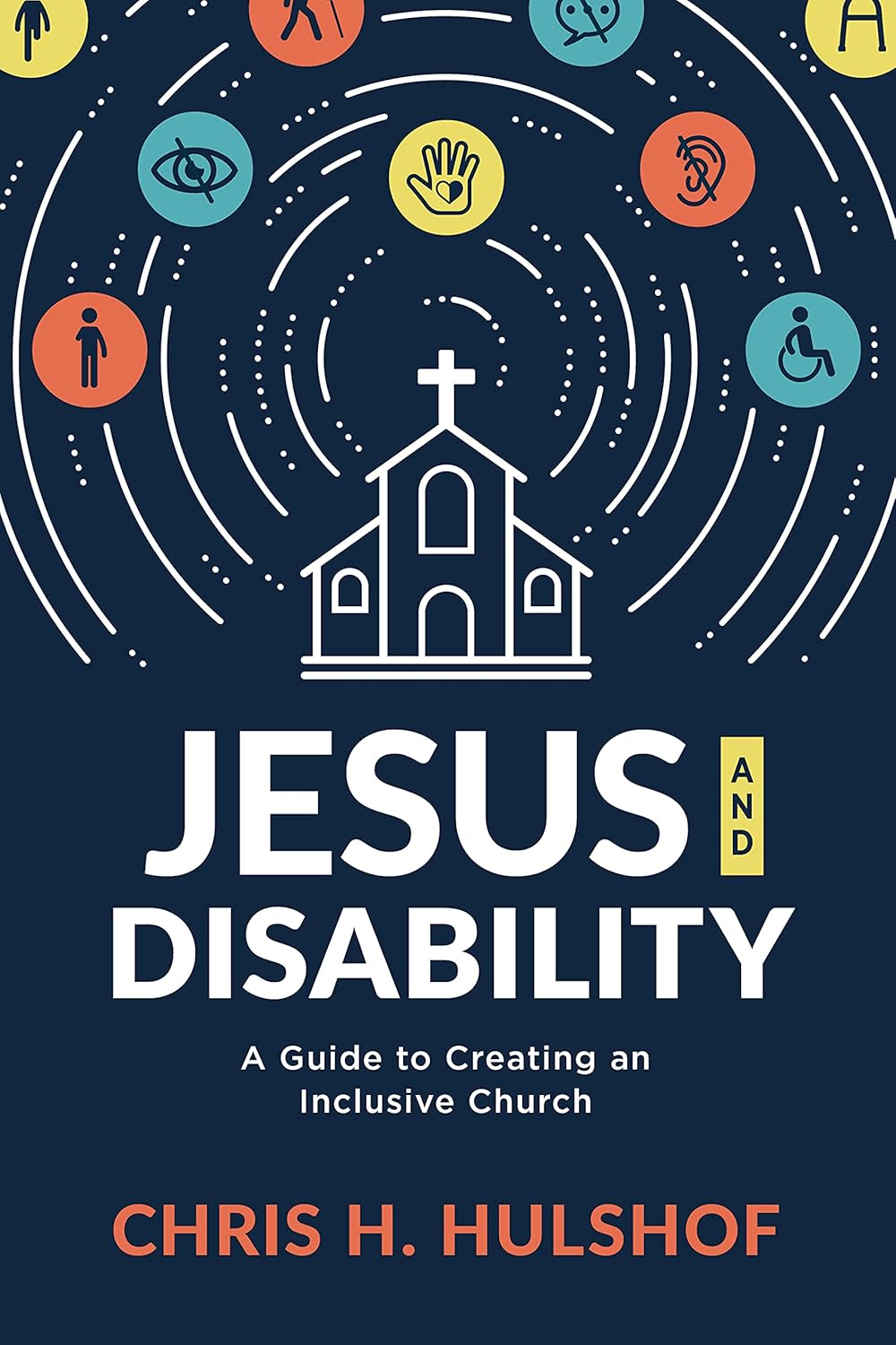 Jesus and Disability: A Guide to Creating an Inclusive Church