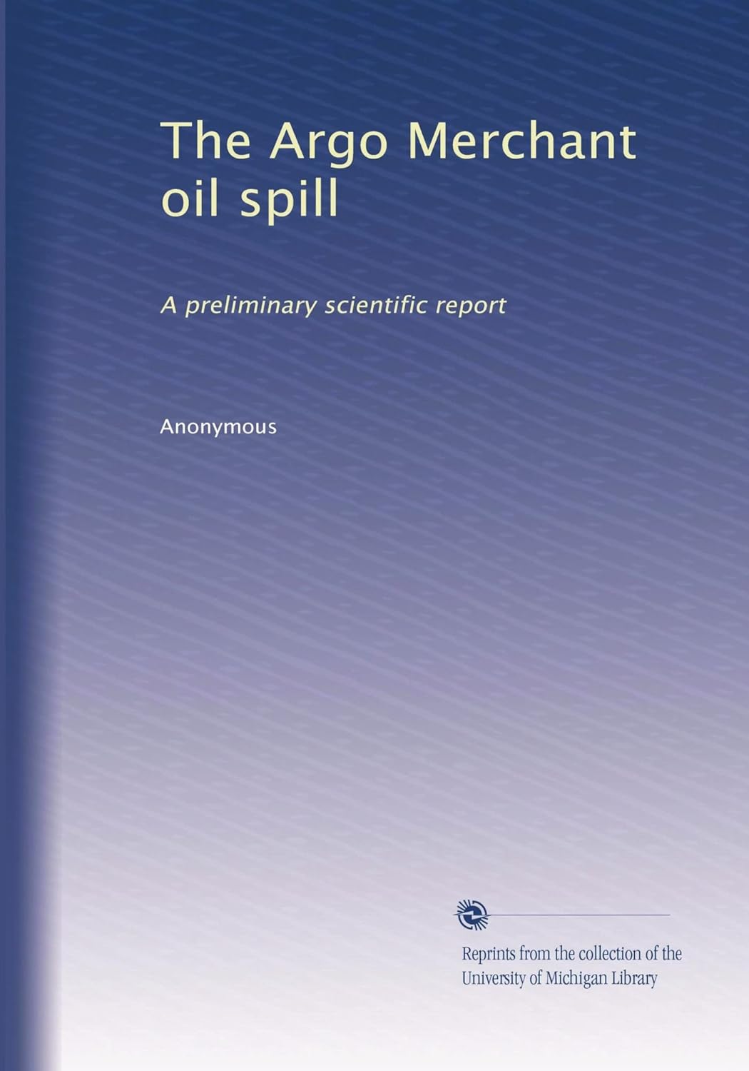 The Argo Merchant oil spill A preliminary scientific