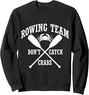 Rowing Team Don't Catch Crabs Funny Crew Sweatshirt