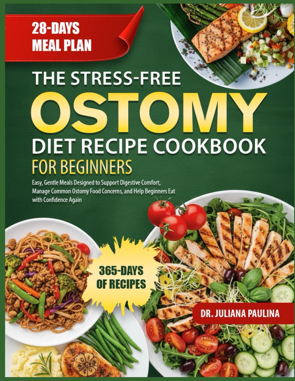 THE STRESS-FREE OSTOMY DIET RECIPE COOKBOOK FOR BEGINNERS: Easy, Gentle Meals Designed to Support Digestive Comfort, Manage Common Ostomy Food Concerns, and Help Beginners Eat with Confidence Again