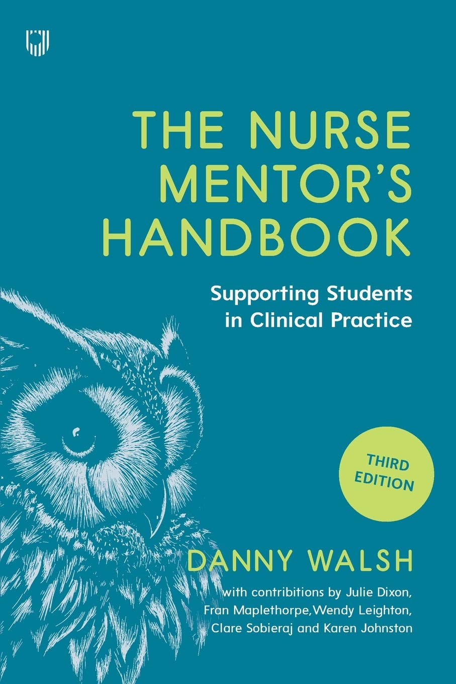 The Nurse Mentor's Handbook: Supporting Students in Clinical Practice: Supervising and Assessing Students in Clinical Practice