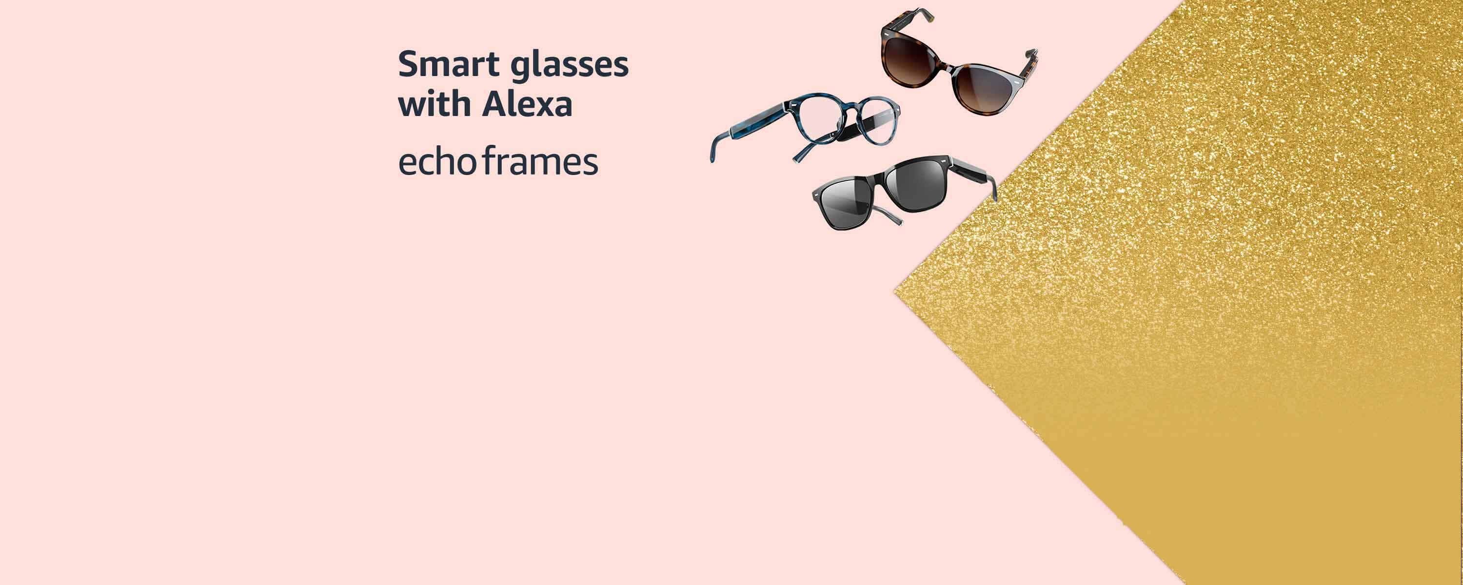 Smart glasses with Alexa. Echo frames.