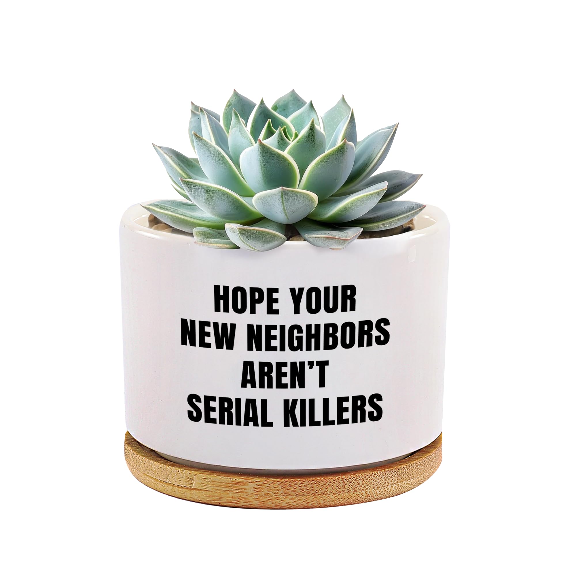 Loovelo White Hope Your New Neighbors Aren't Serial Killers Funny Neighbor Gifts Welcome Farewell Housewarming Gifts Ceramic Succulent Plant Pot With Bamboo Tray Round Home Office Decor 3.5 Inch
