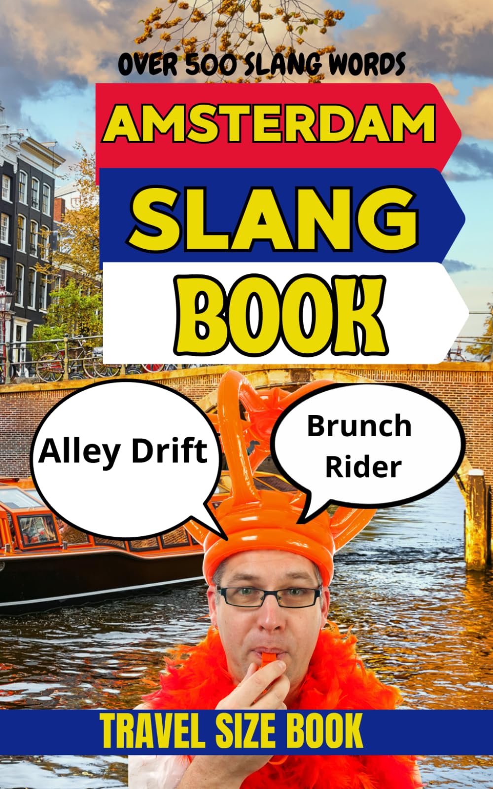 Amsterdam Urban Dictionary: 500 Amsterdam Slang Words with Meanings, Examples, and Plain-English Translations (Urban Slang Dictionary)