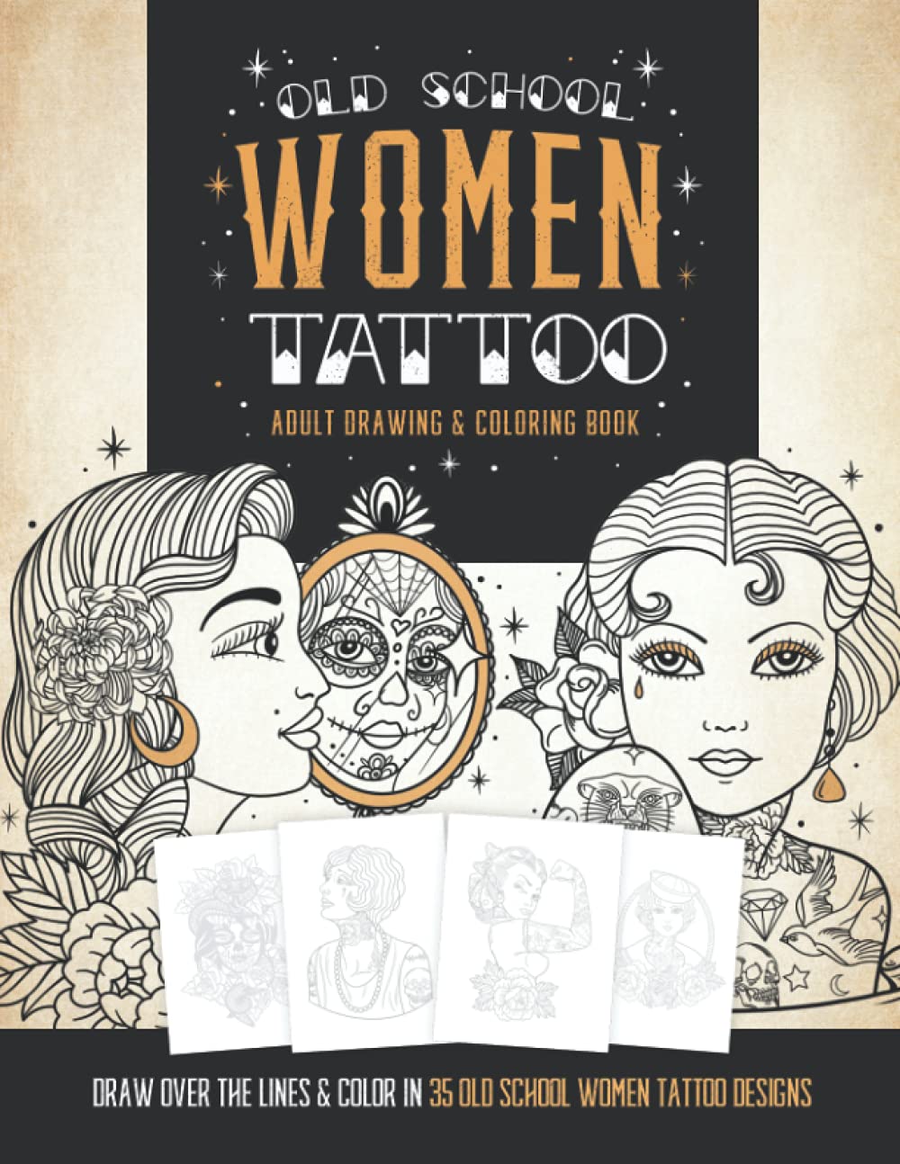 Old School Women Tattoo Adult Drawing & Coloring Book: Draw Over The Outlines & Color 35 Tattoo Designs. Learn to Draw Tattoos & Adult Relaxation.