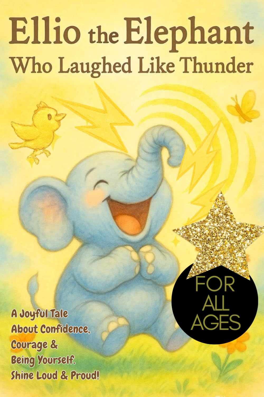 Ellio The Elephant Who Laughed Like Thunder: A Joyful Tale About Confidence, Courage & Being Yourself. Shine Loud & Proud! For All Ages, embracing your uniqueness, elephant storybook, elephant lovers