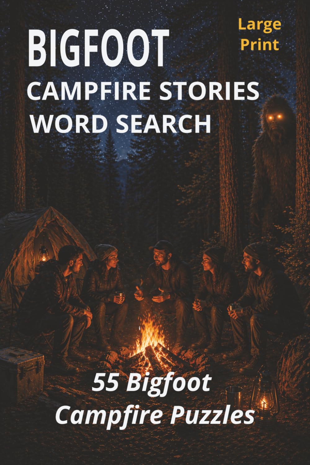 Bigfoot Campfire Stories Word Search: 55 Large Print Puzzles for Adults – Campfire Stories, Sasquatch Sightings & Forest Mysteries (Bigfoot Puzzle Series)