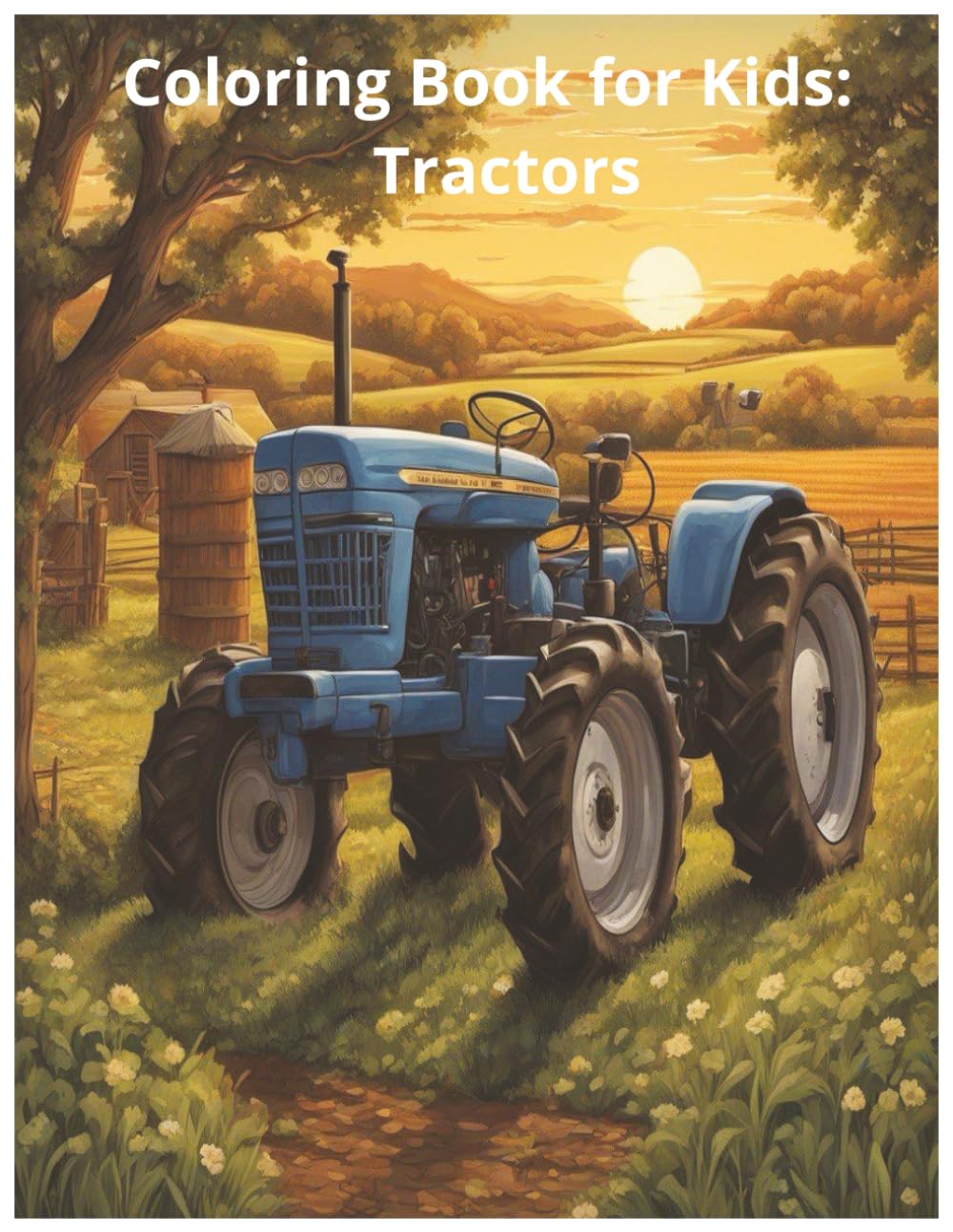 Coloring Book for Kids: Tractors: Explore the World of Farming with Fun and Creativity