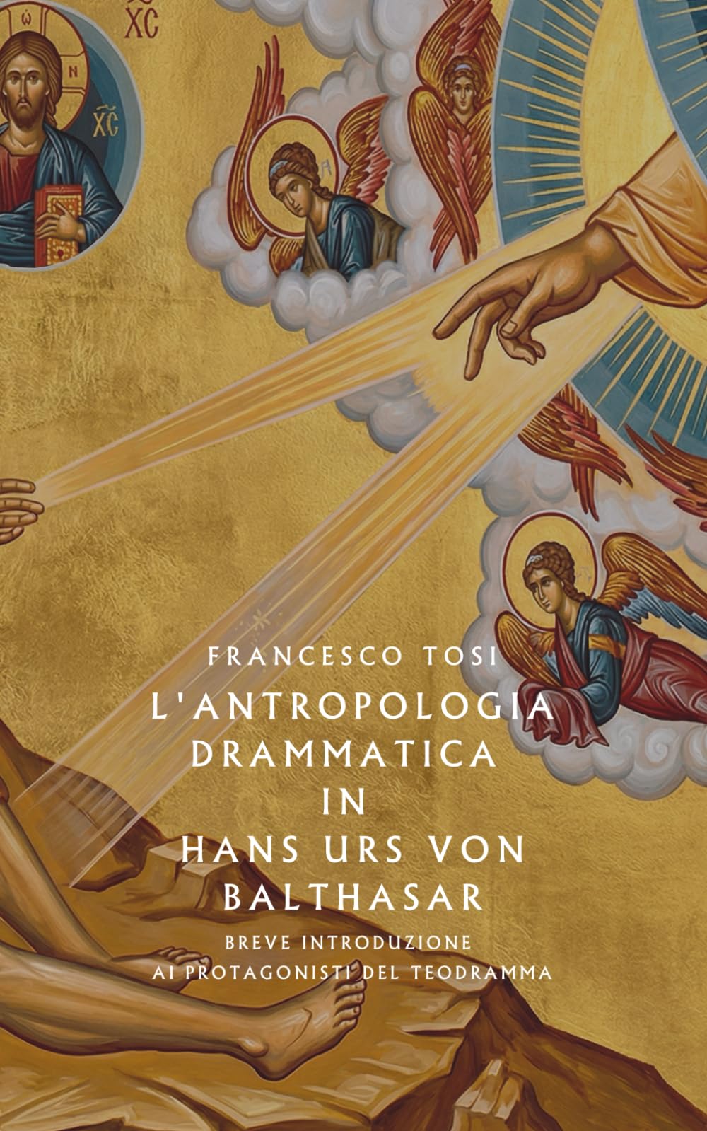 L'antropologia drammatica in Hans Urs von Balthasar: Breve introduzione ai protagonisti del TeoDramma (Nuova Edizione)