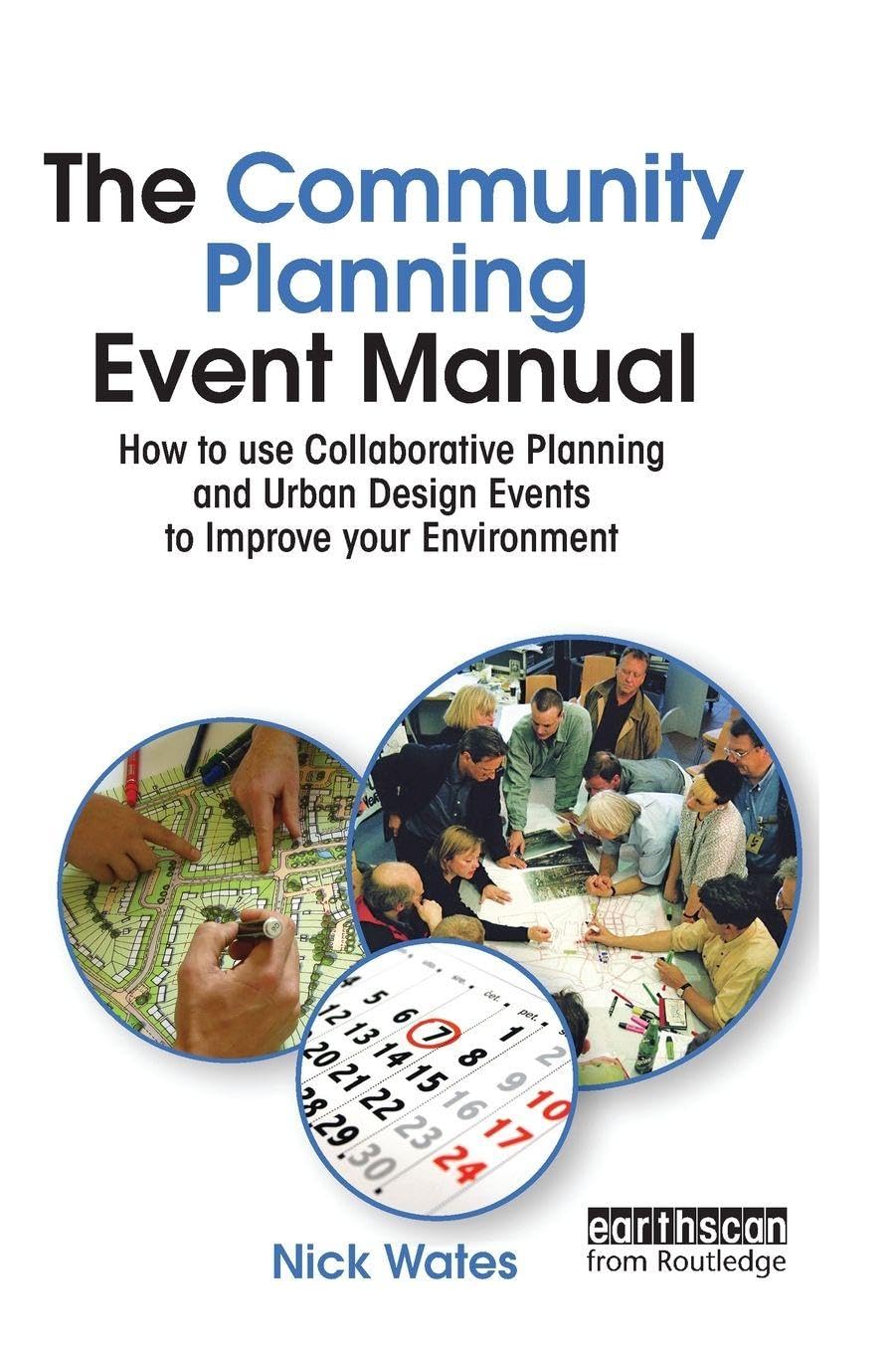 The Community Planning Event Manual: How to use Collaborative Planning and Urban Design Events to Improve your Environment (Earthscan Tools for Community Planning)      1st Edition
