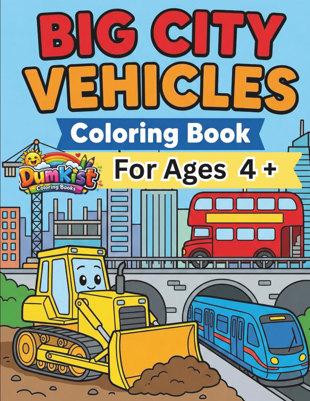 Big City Vehicles Coloring Book: Bold and Easy Large Print Cars, Trucks, Trains, Planes, Motorcyles, Buses, Boats and More for Kids Ages 4+ and Seniors