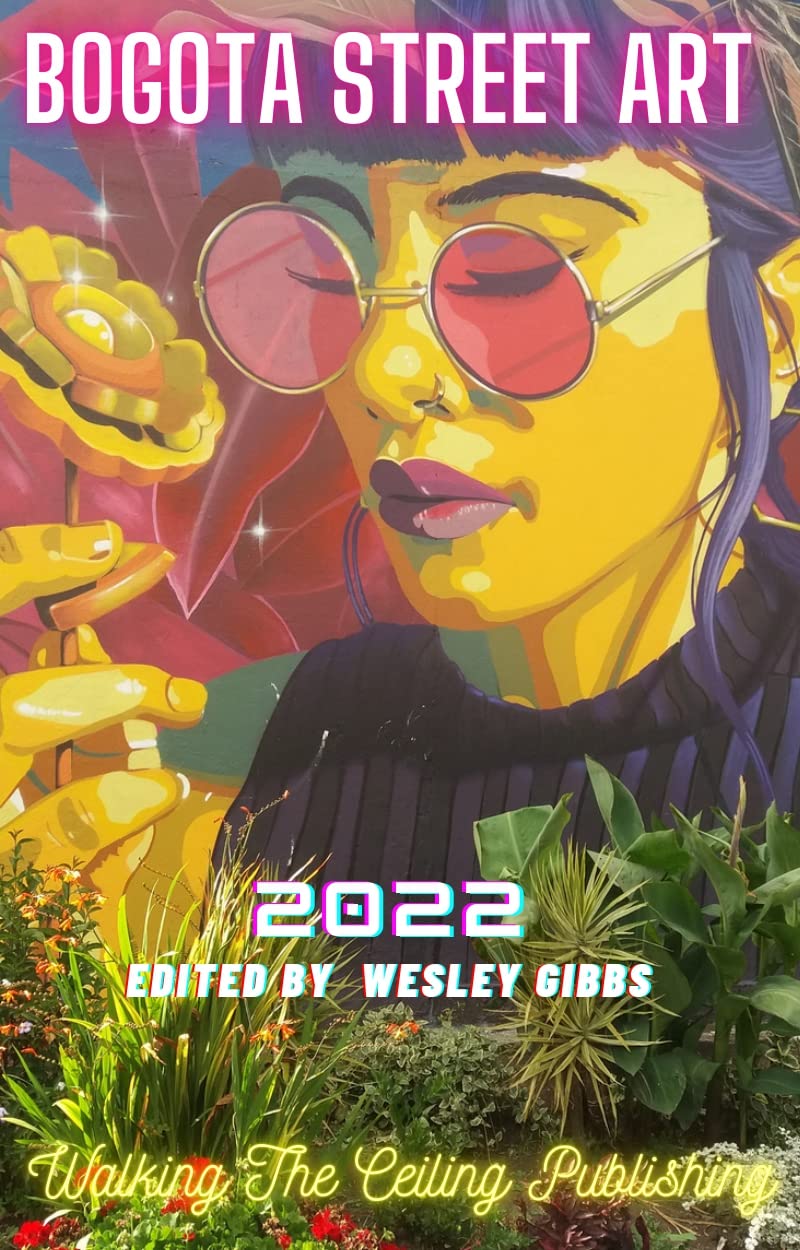 Bogota Street Art 2022 (South American Street Art Book 5)
