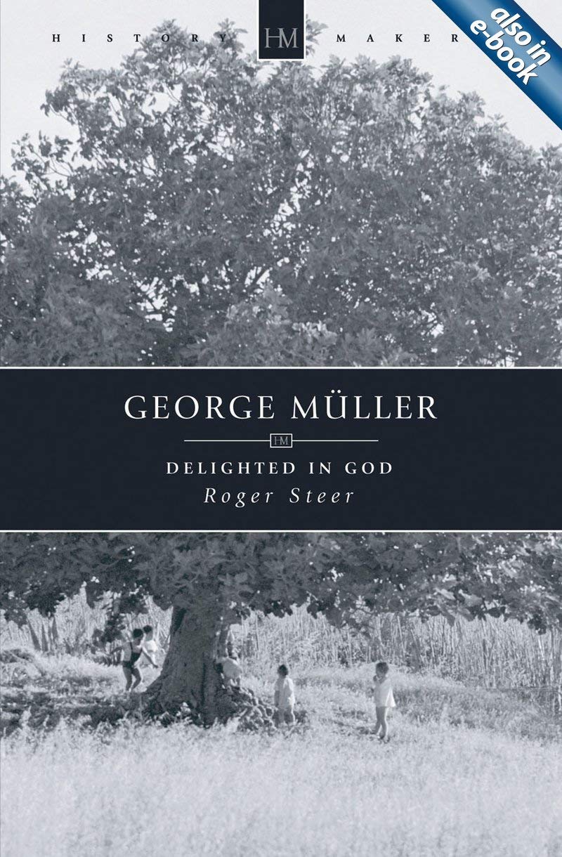 George Muller: Delighted in God (History Maker)