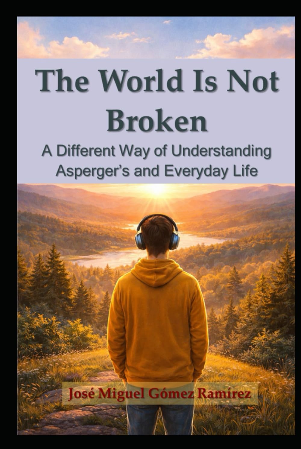 The World Is Not Broken: A Different Way of Understanding Asperger’s and Everyday Life