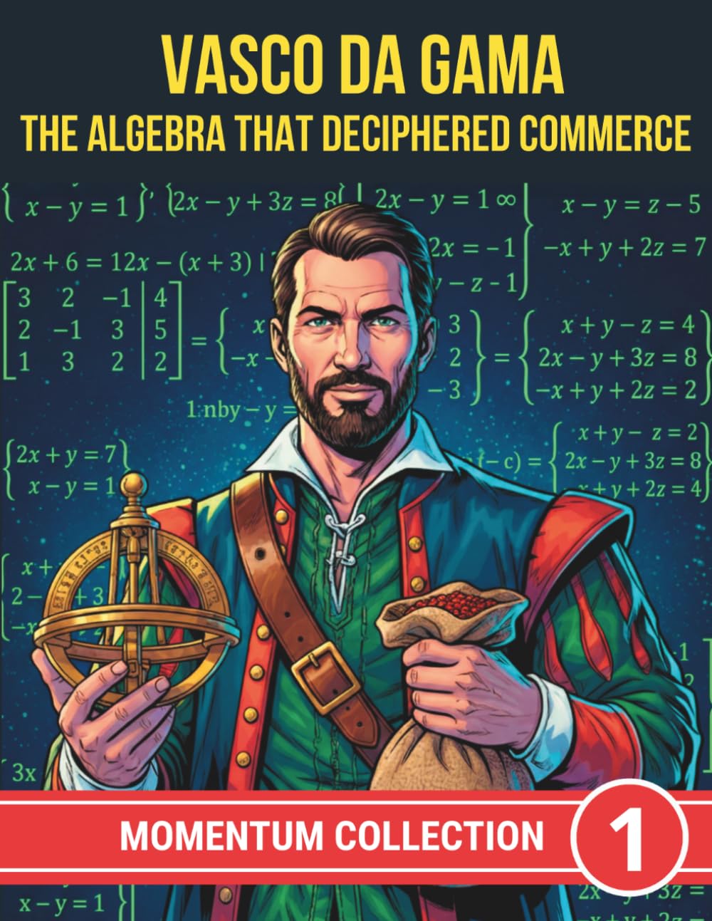 VASCO DA GAMA. THE ALGEBRA THAT DECIPHERED COMMERCE (MOMENTUM COLLECTION)