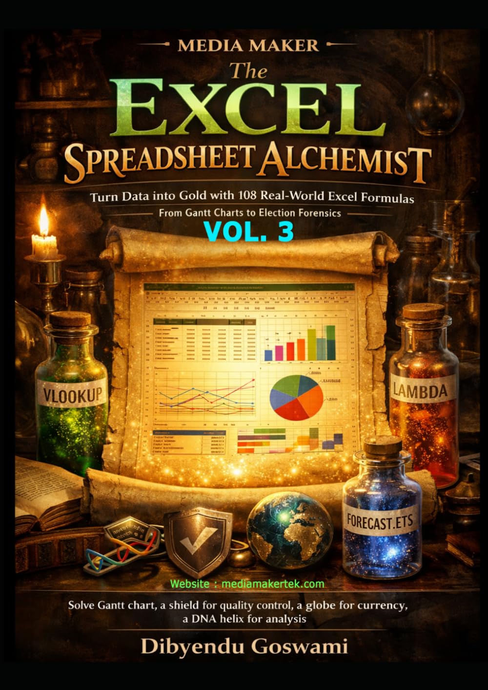 The Excel Spreadsheet Alchemist: Turn Data into Gold with 108 Real-World Excel Formulas, From Gantt Charts to Election Forensics