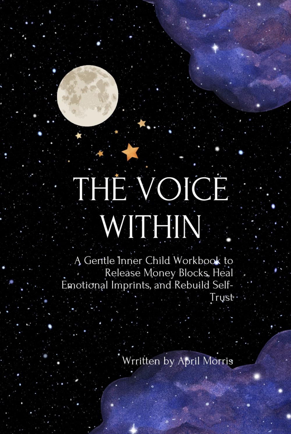 The Voice Within: A Gentle Inner Child Workbook to Release Money Blocks, Heal Emotional Imprints, and Rebuild Self-Trust