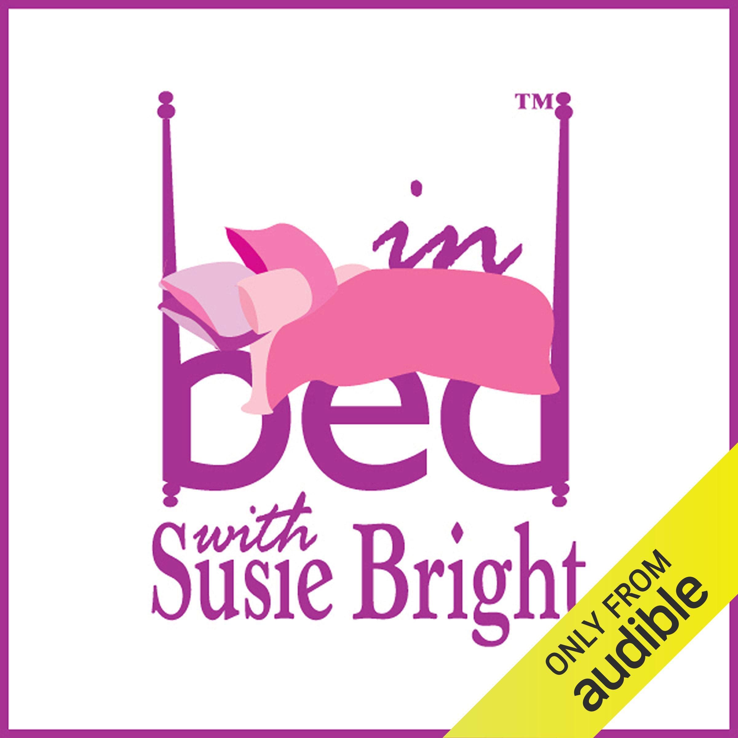 In Bed with Susie Bright Encore Edition
