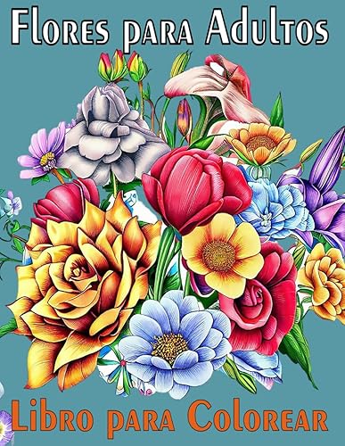 Libro para colorear flores para adultos 50 páginas para colorear para adultos, niños y personas mayores Libro de flores para pintar relajadamente