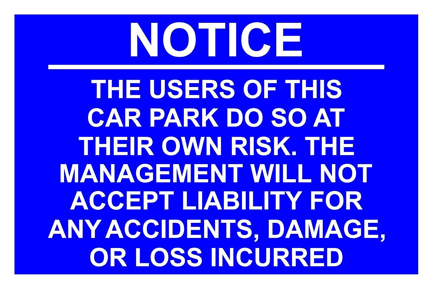 Notice The Users Of This Car Park Do So At Their Own Risk Correx Safety Sign, Large 600mm x 400mm x 6mm Thick, Blue.