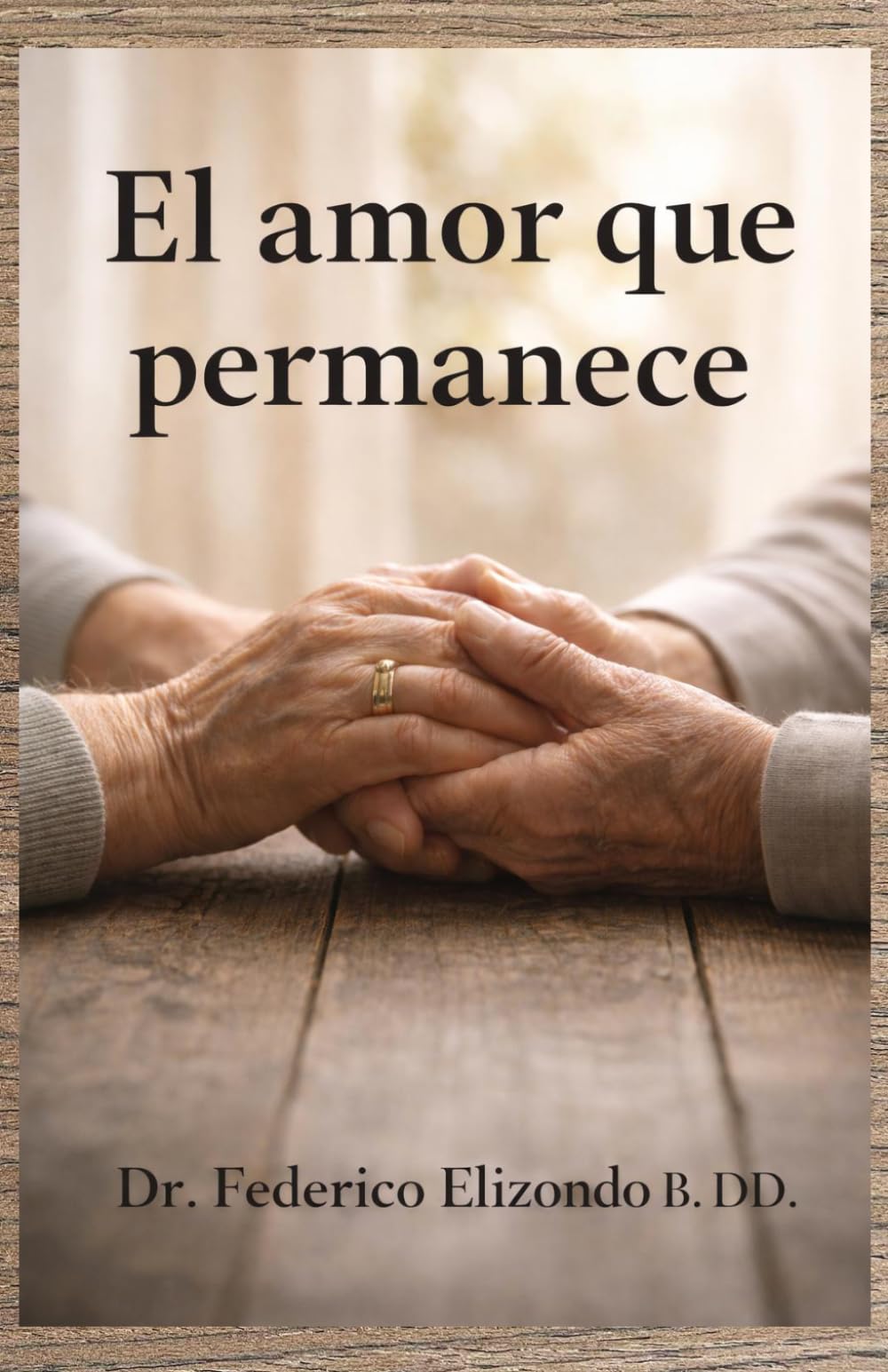 El amor que permanece: Una meditación sobre el matrimonio, la familia y el paso del tiempo