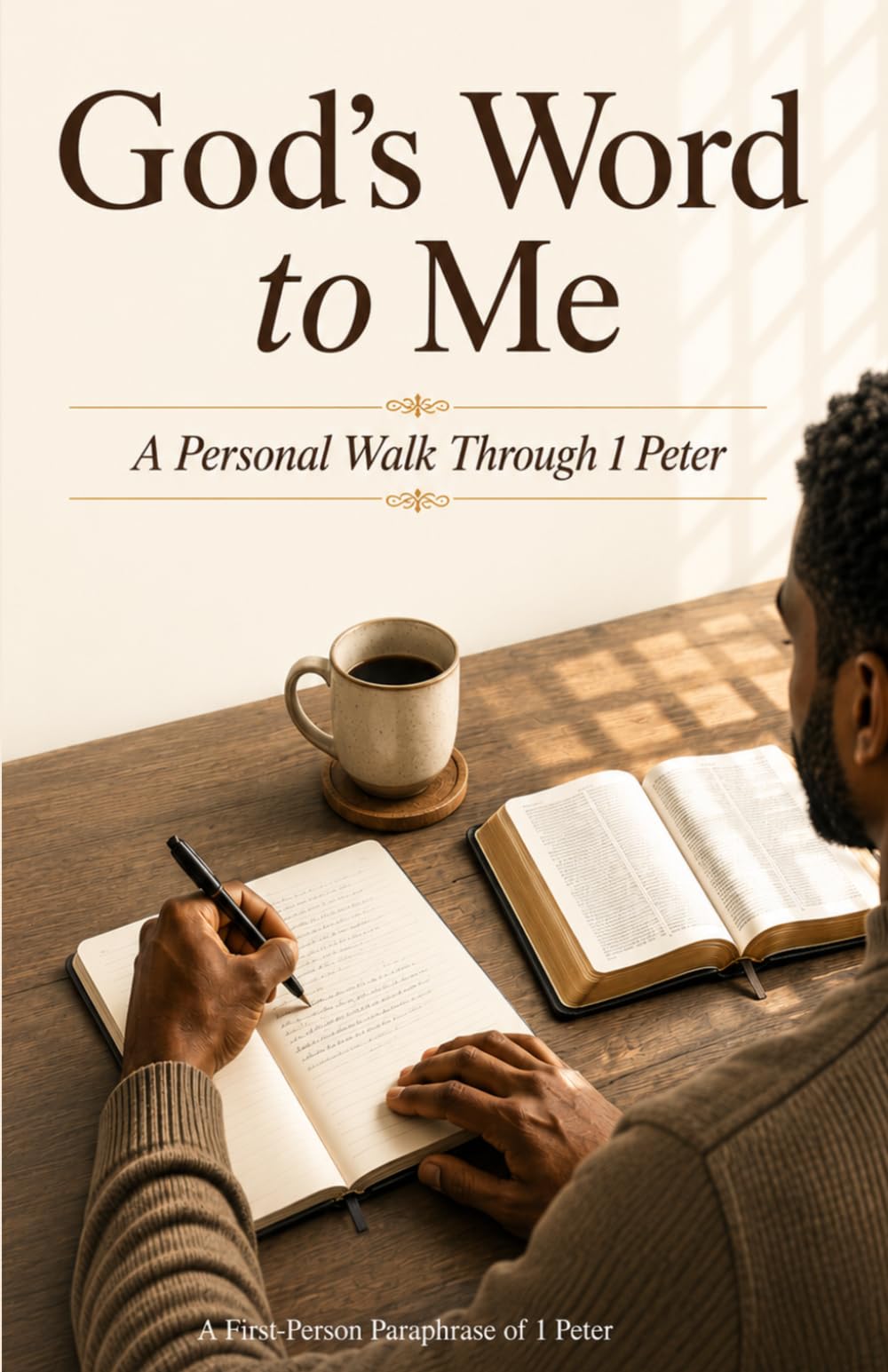 God's Word to Me: A Personal Walk Through 1 Peter
