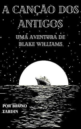 A canção dos Antigos (As Aventuras de Blake Williams)