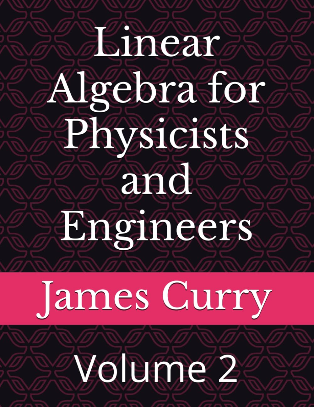 Linear Algebra for Physicists and Engineers: Volume 2