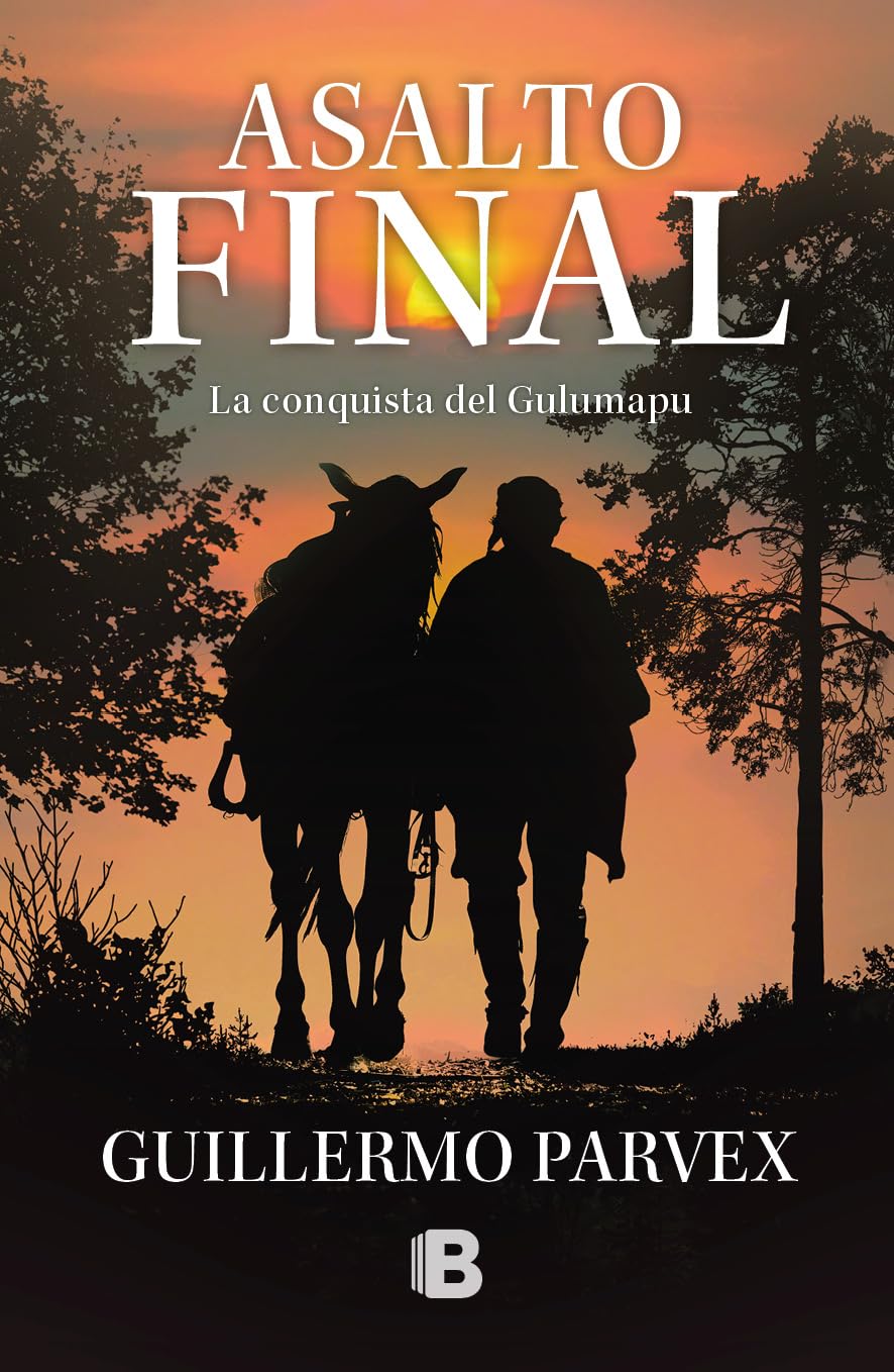 Asalto final: La conquista del Gulumapu (Spanish Edition)