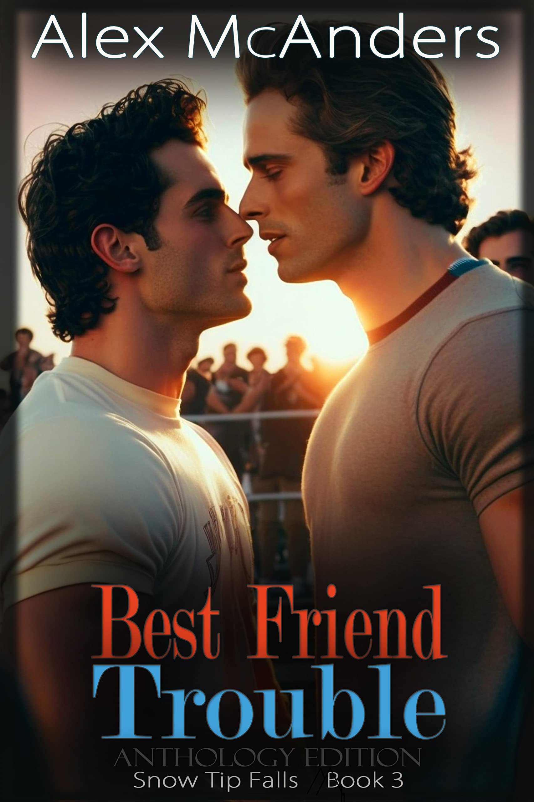 Best Friend Trouble: A Fake Dating MM Sports Romance – Anthology Edition (Snow Tip Falls Book 3)