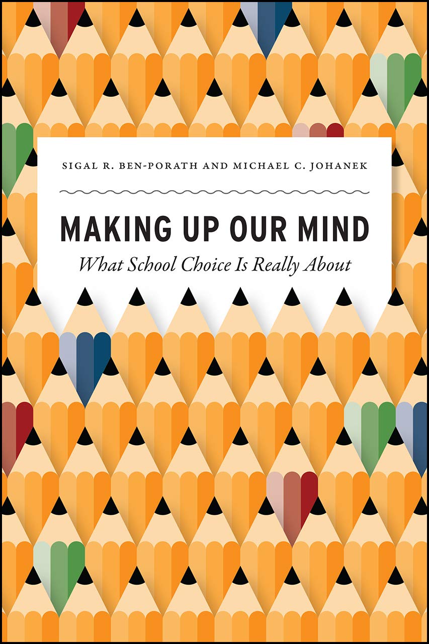 University of Chicago Press Making Up Our Mind: What School Choice Is Really about