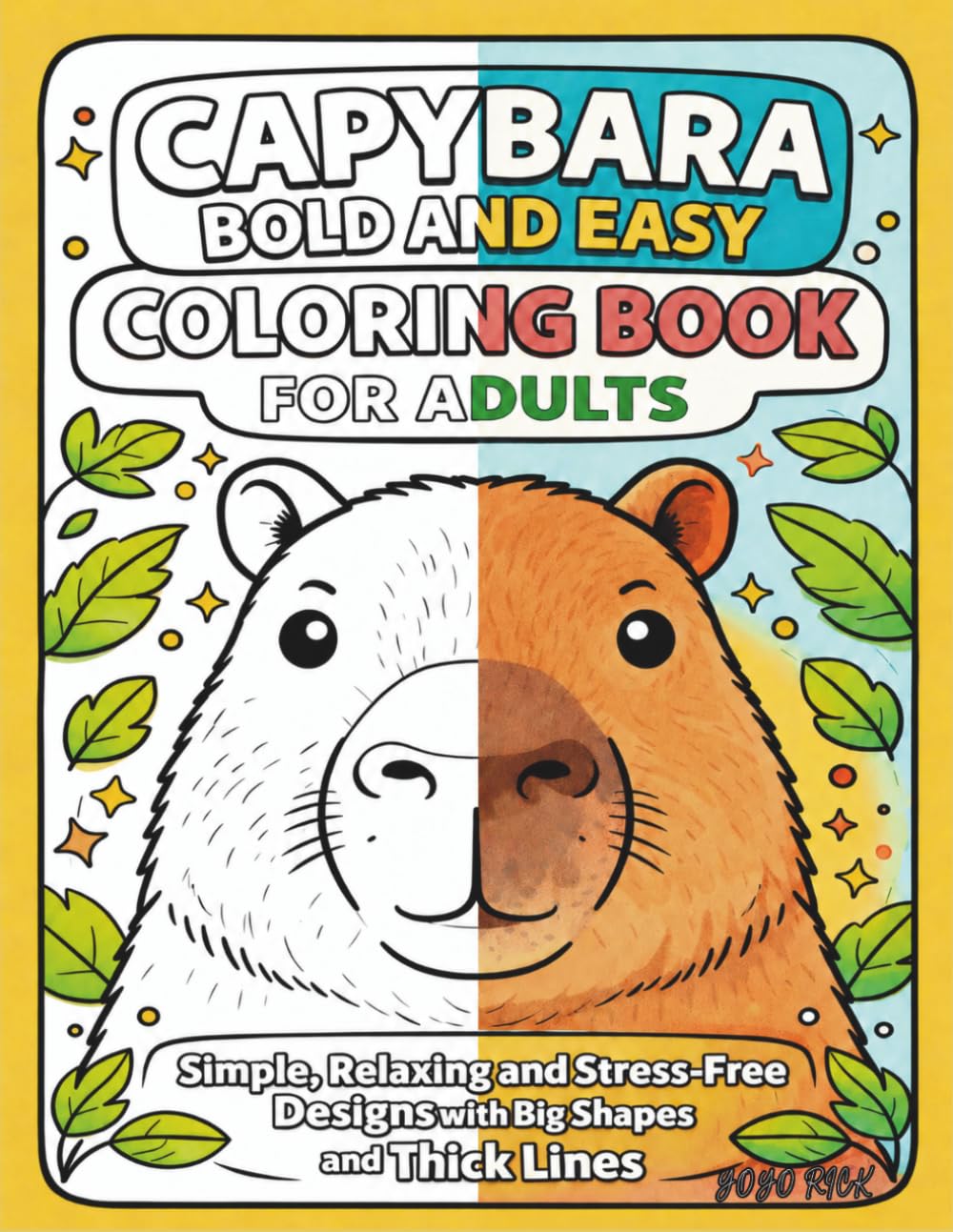 Capybara Bold and Easy Coloring Book for Adults: Simple, Relaxing and Stress-Free Designs with Big Shapes and Thick Lines (Capybara Coloring Collection)