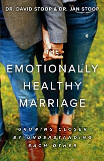 The Emotionally Healthy Marriage: Growing Closer by Understanding Each Other