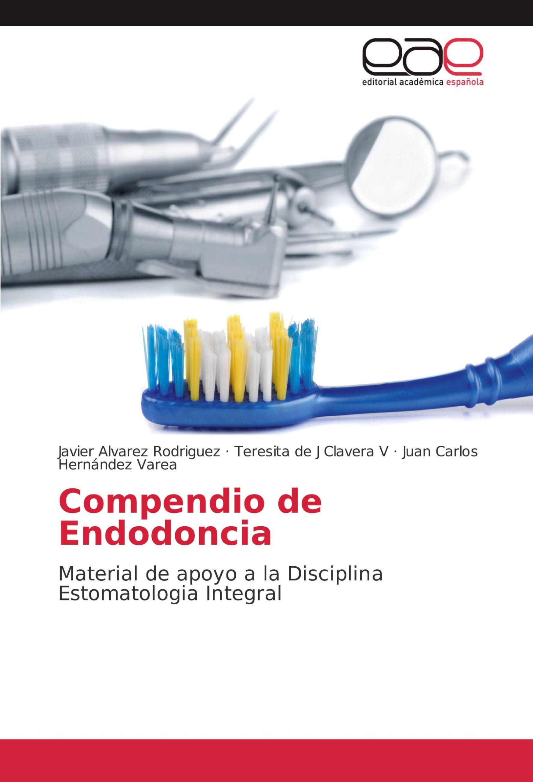Compendio de Endodoncia: Material de apoyo a la Disciplina Estomatologia Integral