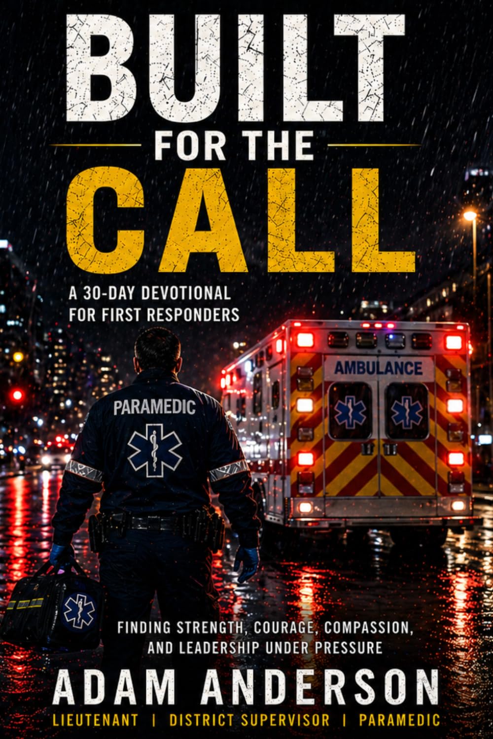 BUILT FOR THE CALL: 30 Day Devotional for First Responders
