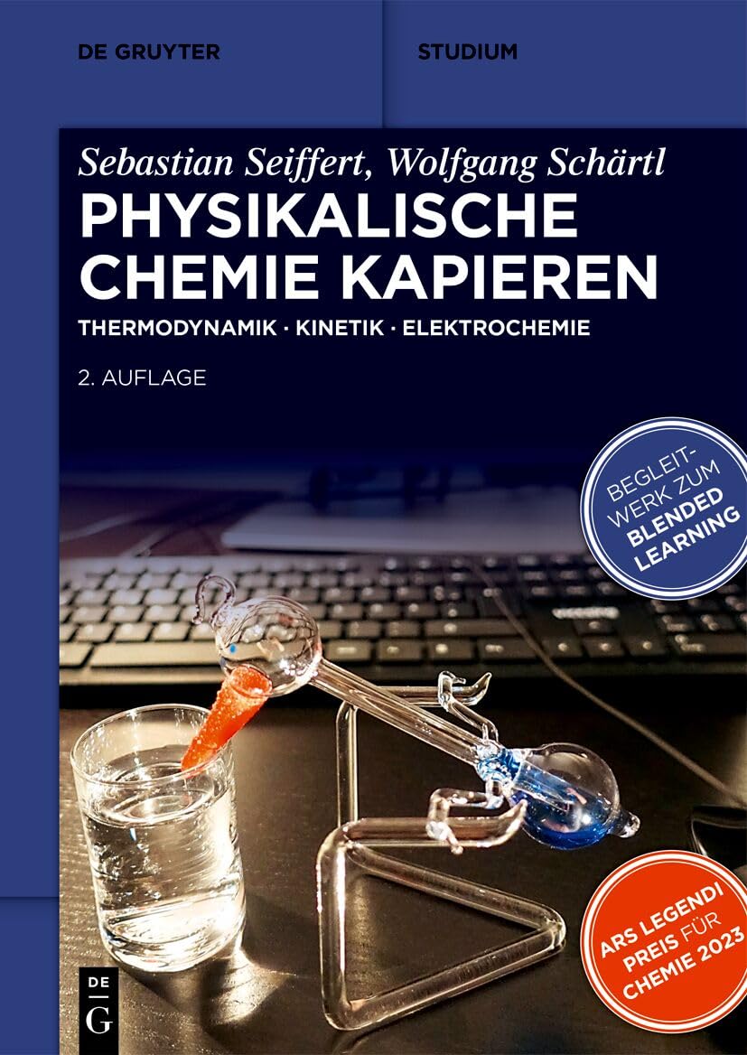 Physikalische Chemie Kapieren: Thermodynamik • Kinetik • Elektrochemie (De Gruyter Studium)