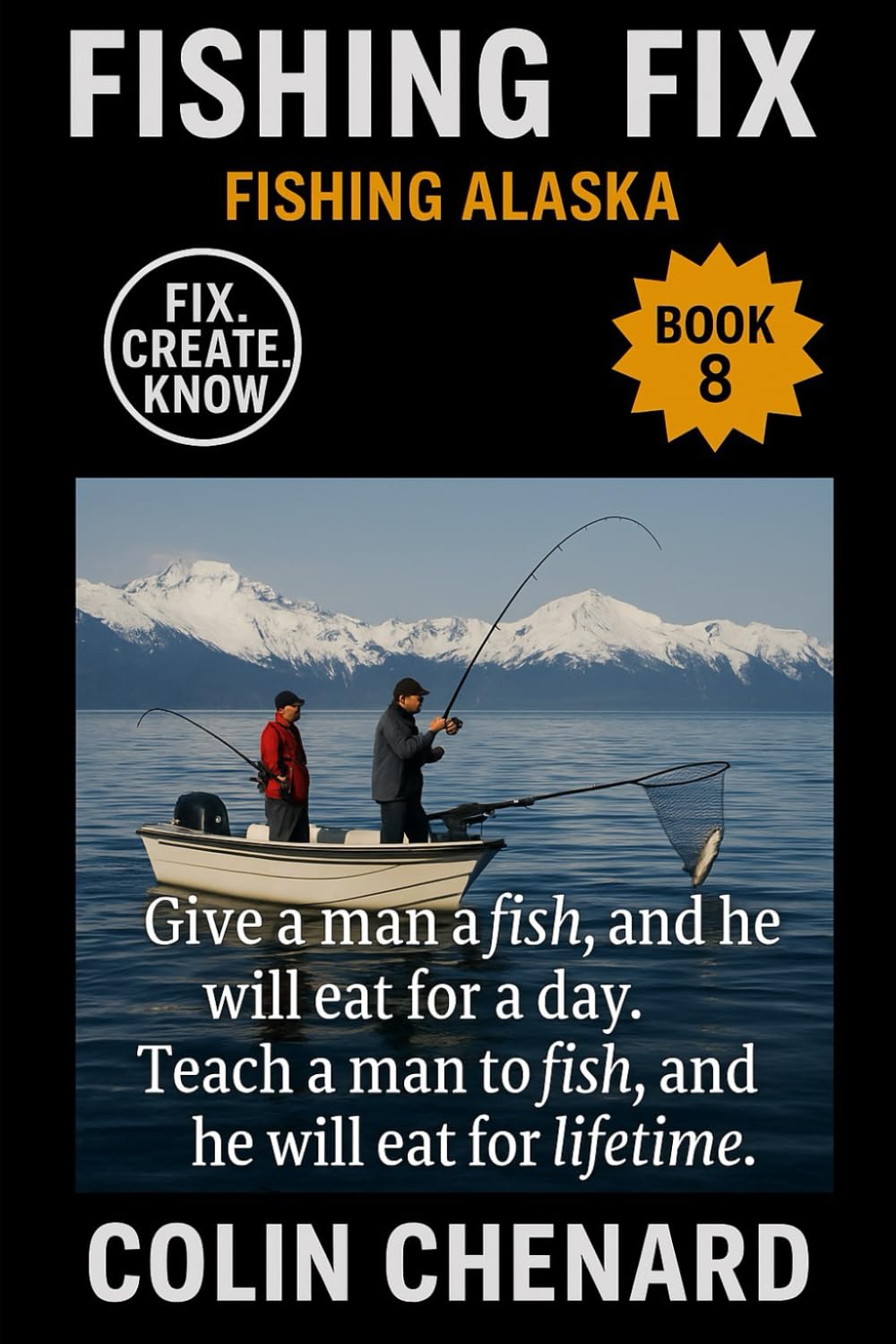 Fishing Alaska: Proven Tactics, Species Guides, and Trip Planning for Salmon, Halibut, and Trophy Freshwater Fishing in the Last Frontier