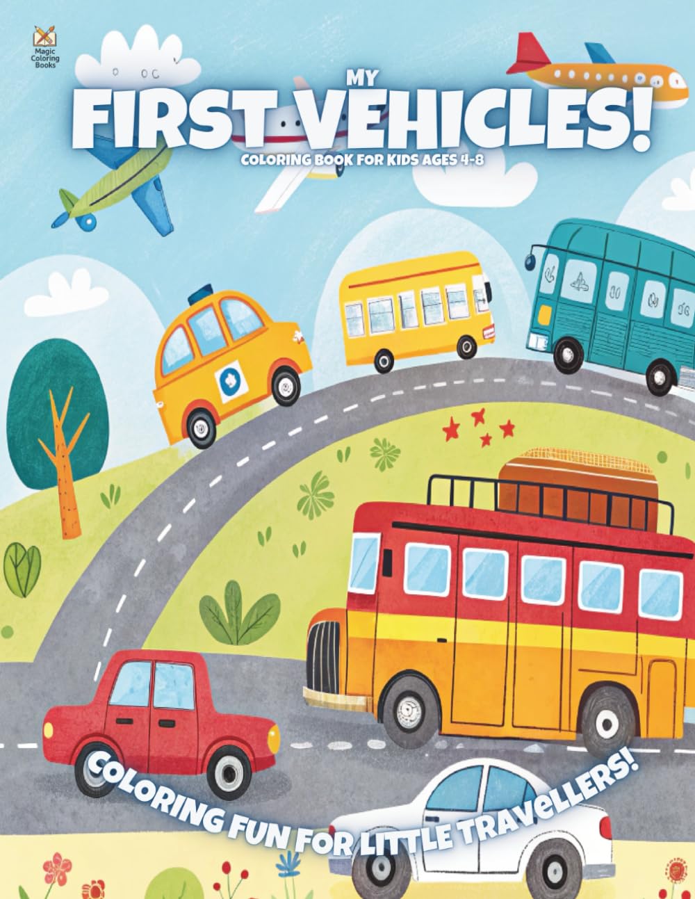 My First Vehicles!: Coloring Book For Kids Ages 4-8 (Magic Coloring Books Collection)