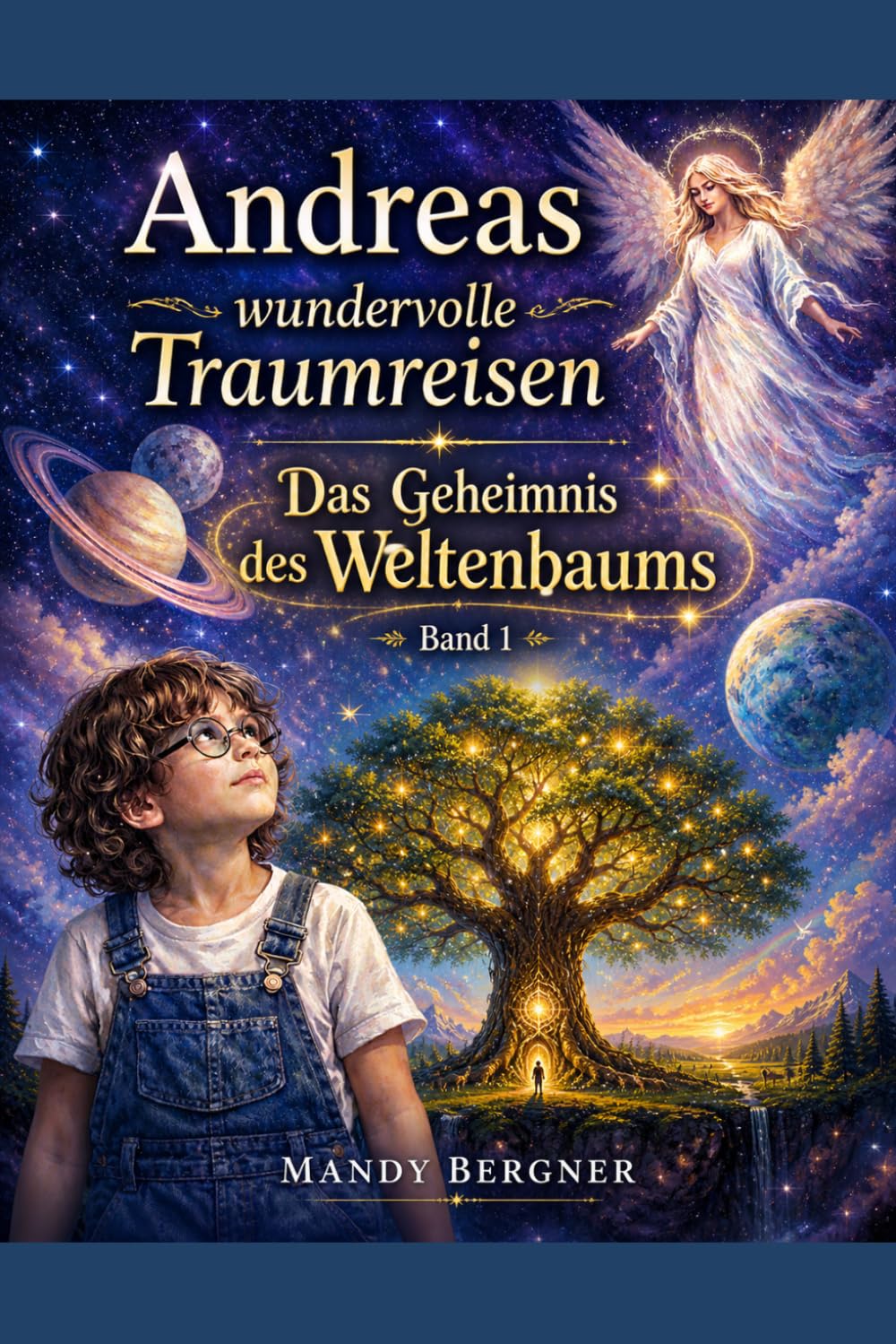 Andreas wundervolle Traumreisen: Band 1 Das Geheimnis des Weltenbaums