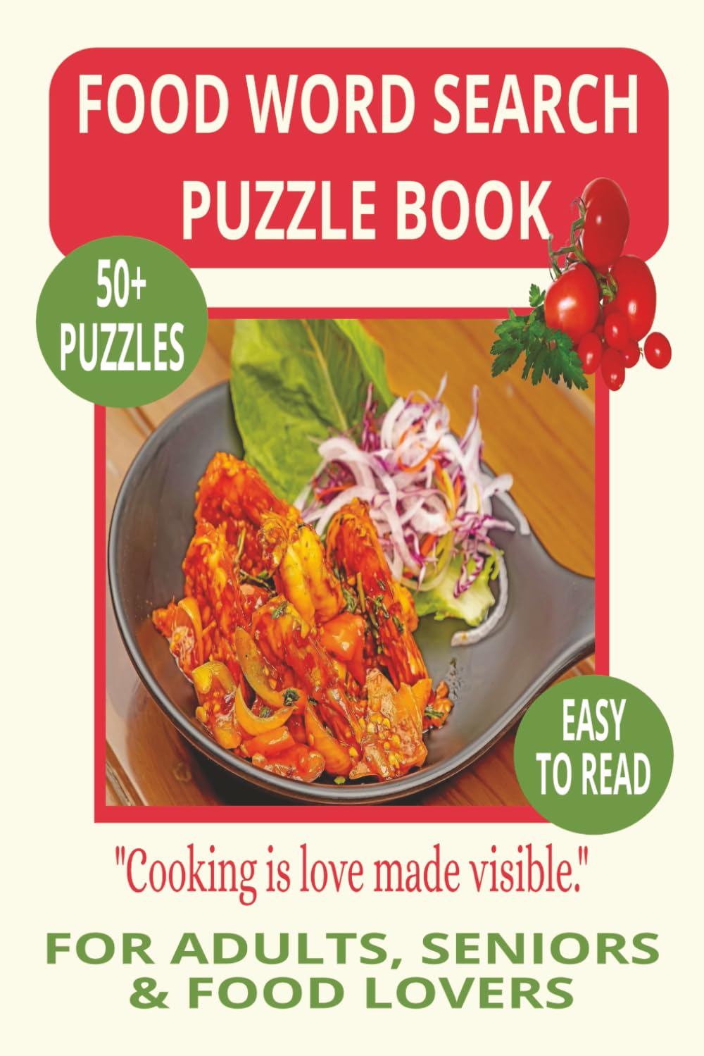 FOOD WORD SEARCH PUZZLE BOOK: Word Searches With Easy‑to‑Read Print About Recipes, Chefs & Yummy Ingredients – For Adults and Seniors – 6×9 Inches, ... & LEISURE WORD SEARCH SERIES: FOOD & COOKING)