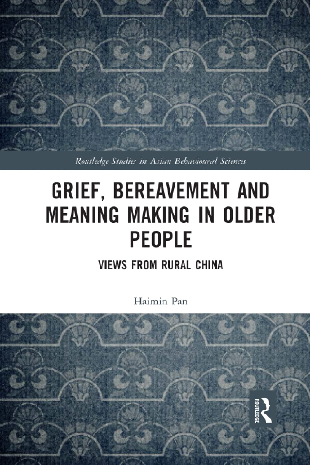 Grief, Bereavement and Meaning Making in Older People: Views from Rural China