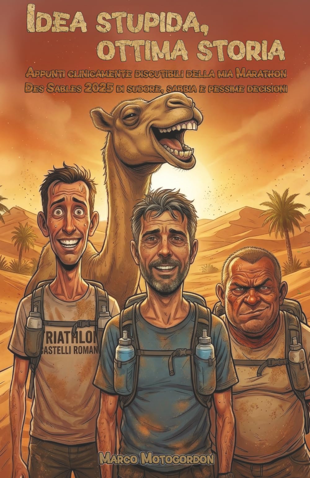 Idea stupida, ottima storia: Appunti clinicamente discutibili della mia Marathon Des Sables 2025 di sudore, sabbia e pessime decisioni