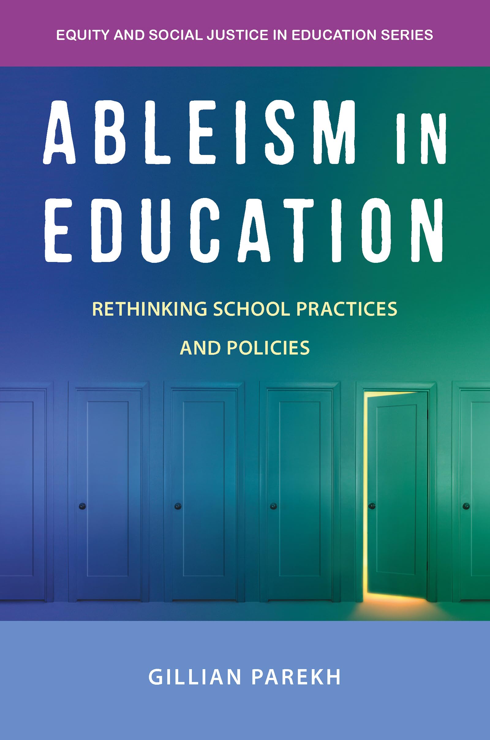 Ableism in Education: Rethinking School Practices and Policies (Equity and Social Justice in Education Series)