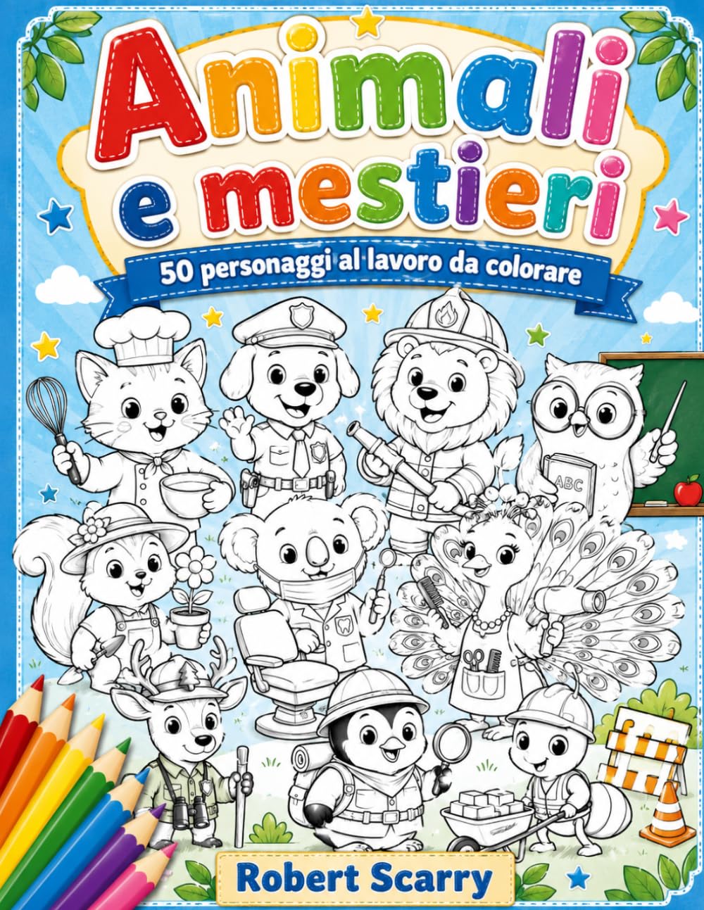 ANIMALI E MESTIERI: 50 personaggi al lavoro da colorare (Spazio al Colore)
