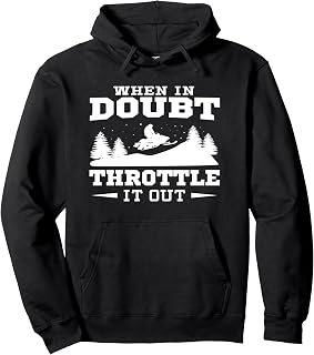 When In Doubt Throttle It Out - Snowmobile Hoodie Pullover Hoodie