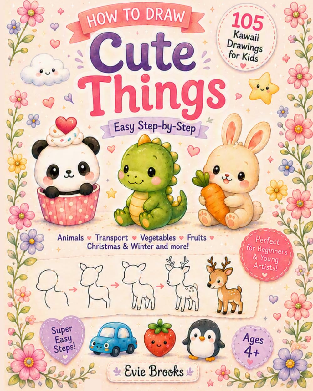 HOW TO DRAW Cute Things: Easy Step-by-Step Kawaii Drawings for Kids